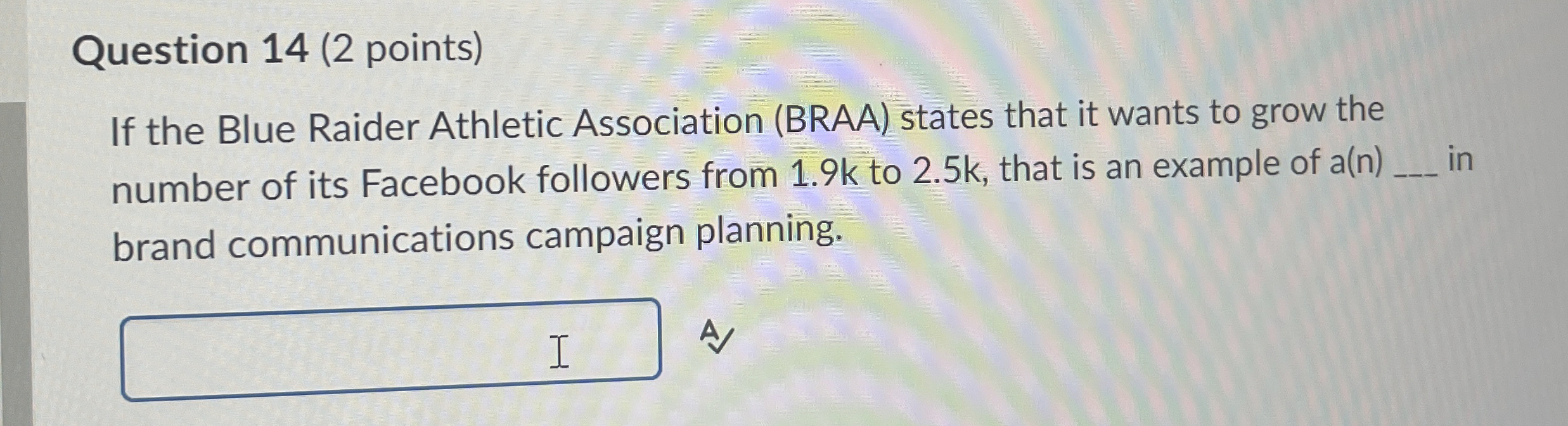  Question 14(2 points) If the Blue Raider Athletic Association (BRAA) states
