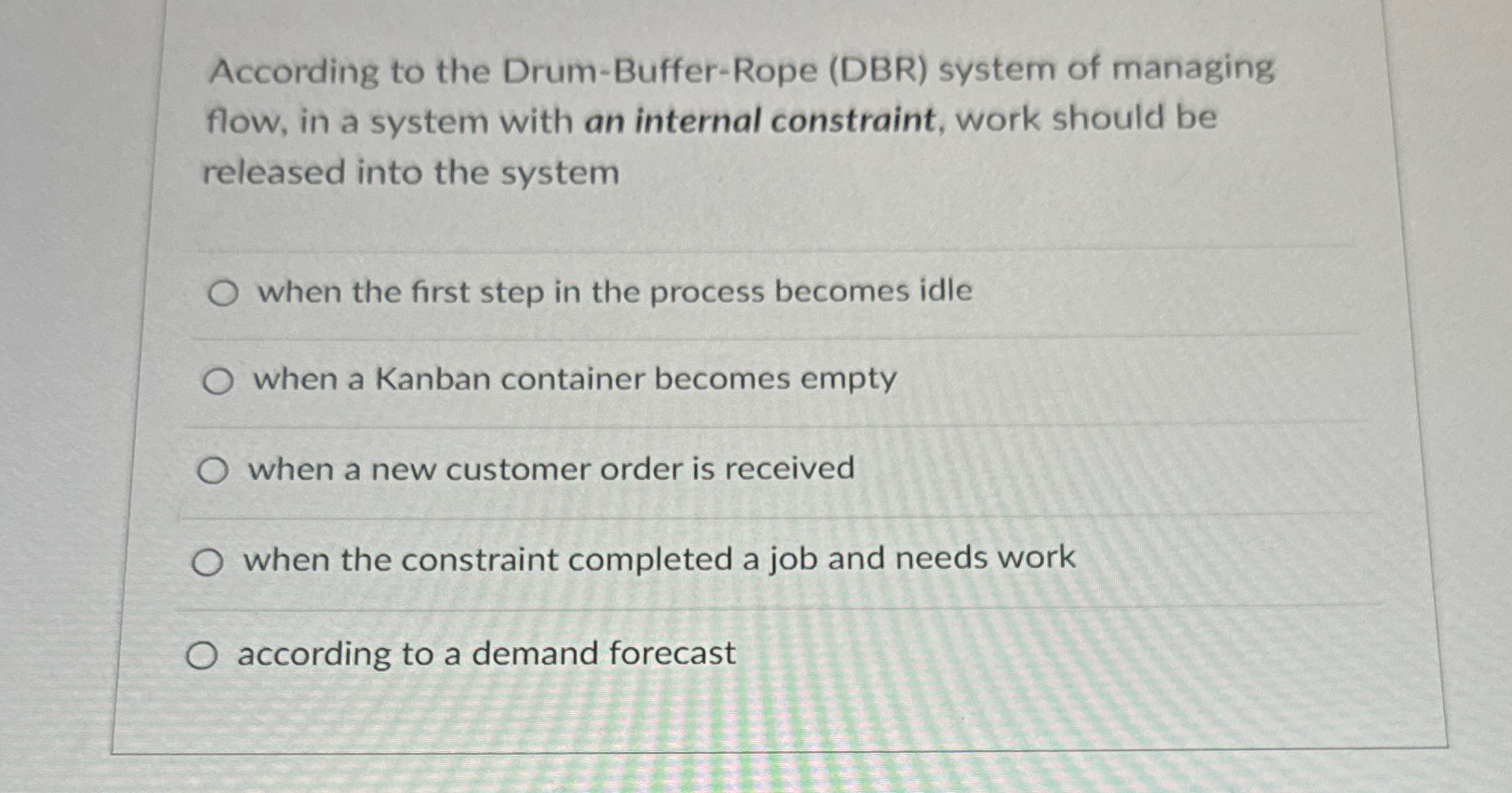  According to the Drum-Buffer-Rope (DBR) system of managing flow, in a