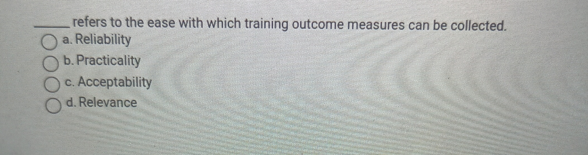  q, refers to the ease with which training outcome measures can