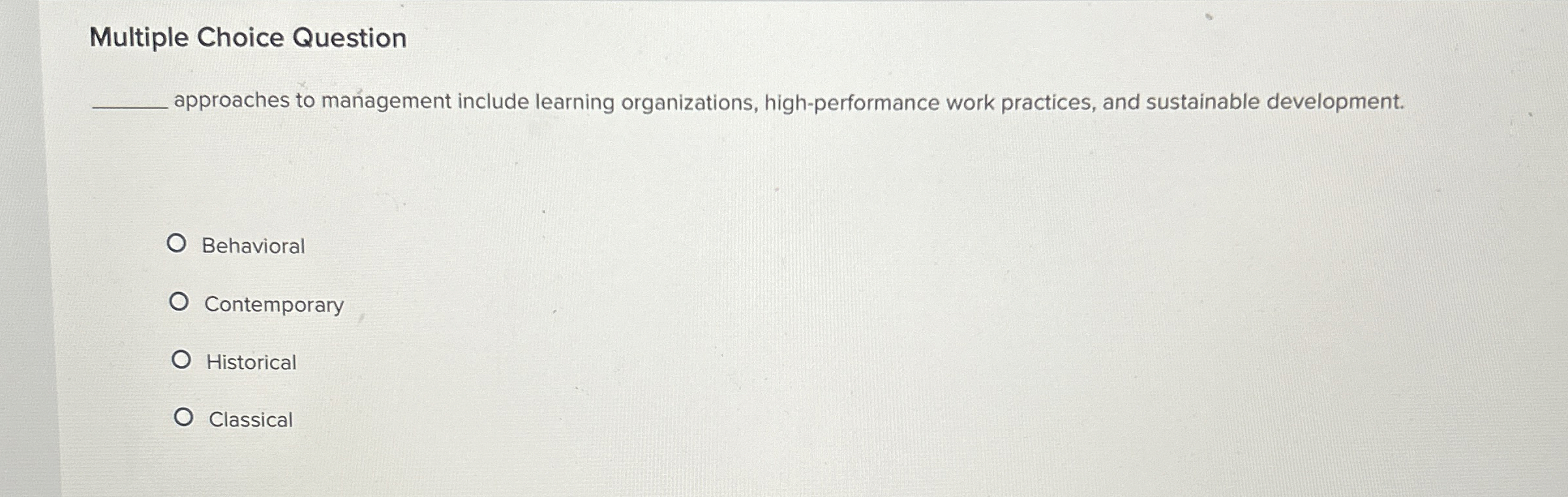  Multiple Choice Question approaches to management include learning organizations, high-performance work