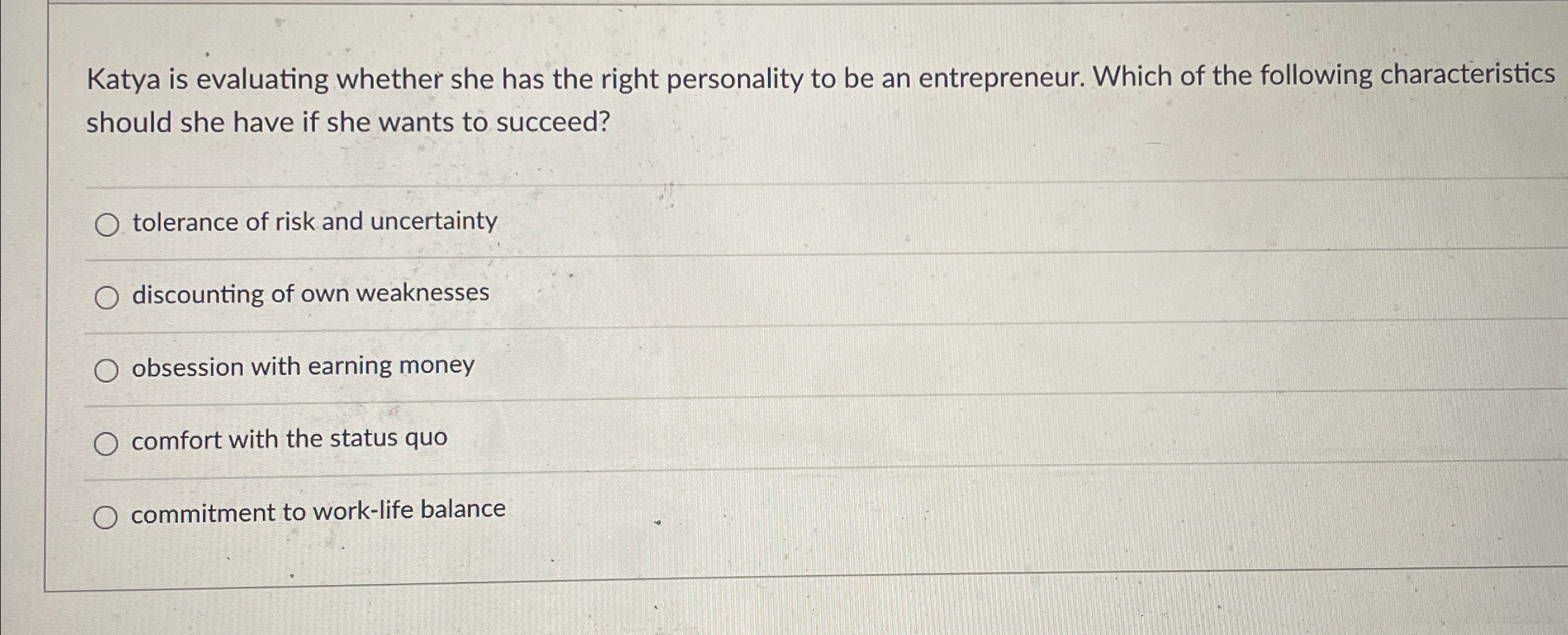  Katya is evaluating whether she has the right personality to be