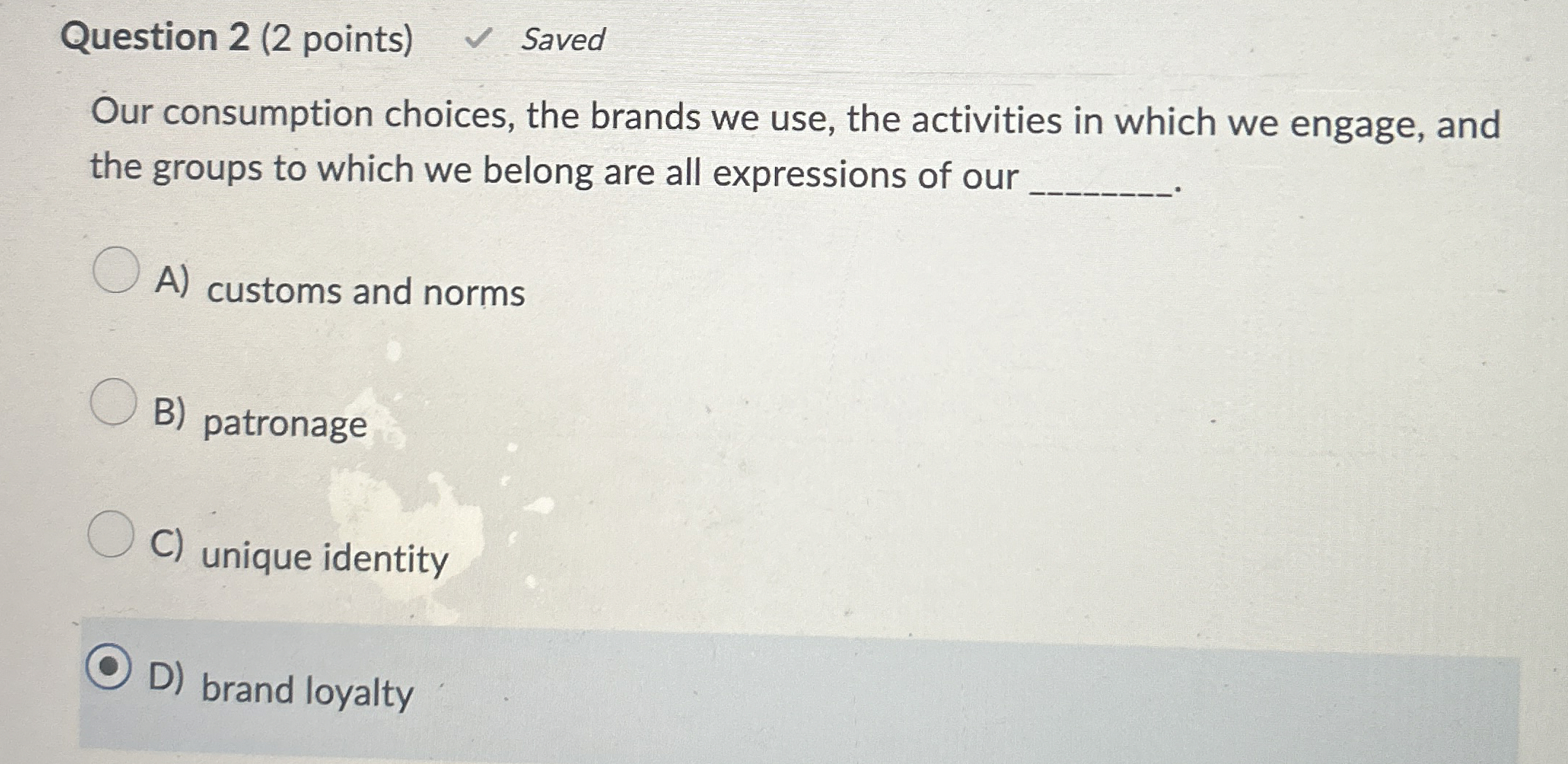  Question 2(2 points) Our consumption choices, the brands we use, the