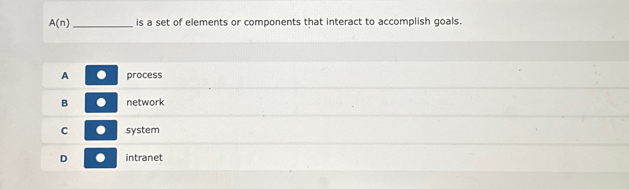 A(n) is a set of elements or components that interact to
