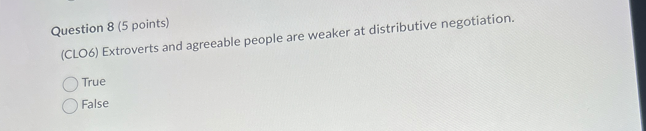  Question 8(5 points) (CLO6) Extroverts and agreeable people are weaker at
