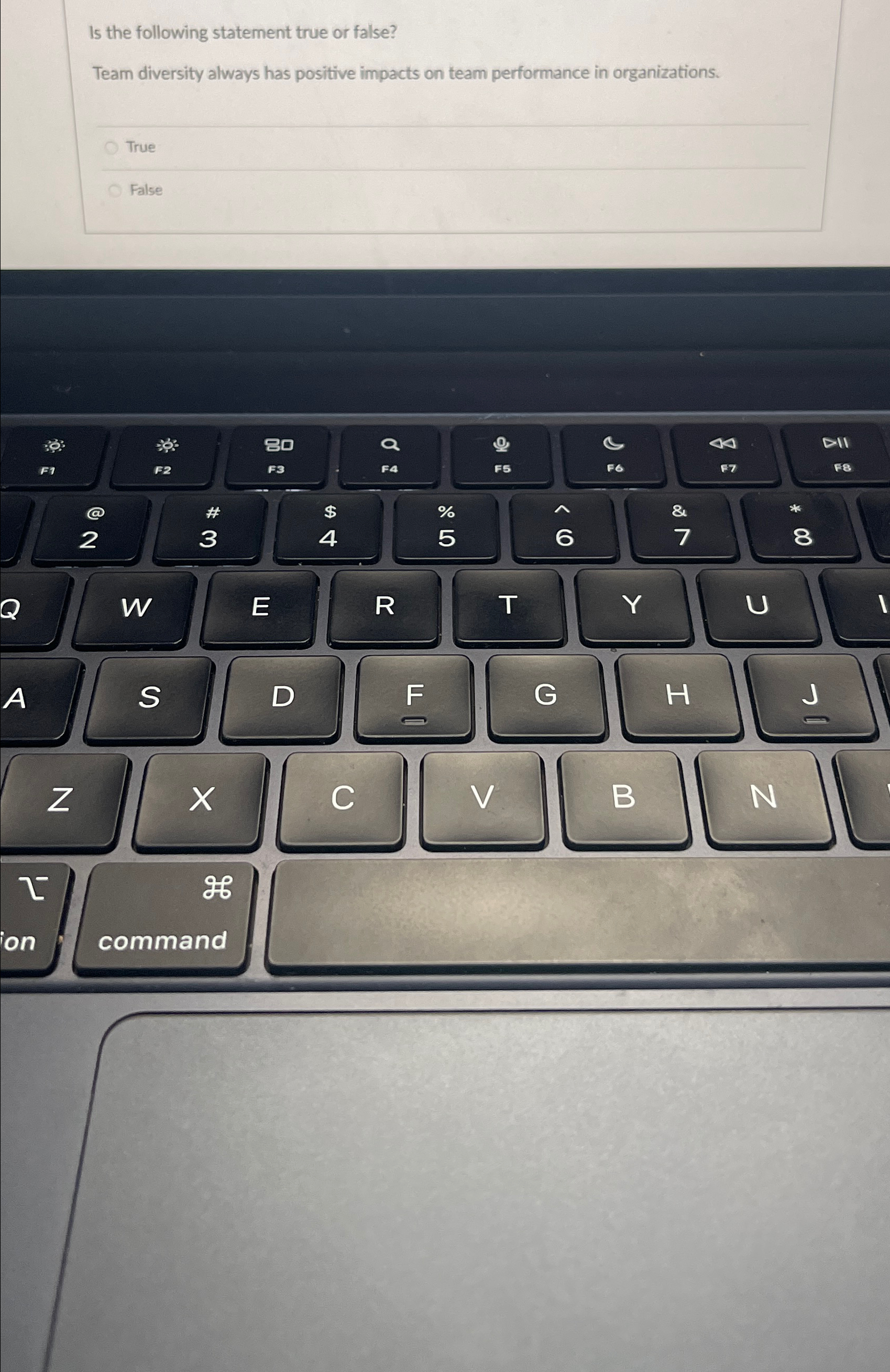  Is the following statement true or false? Team diversity always has