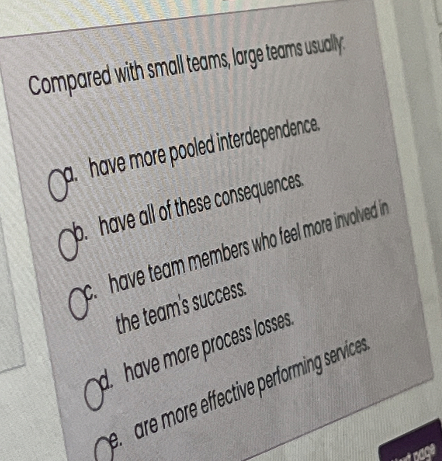  compared with small teams, large teams usudy. (a. have more pooled