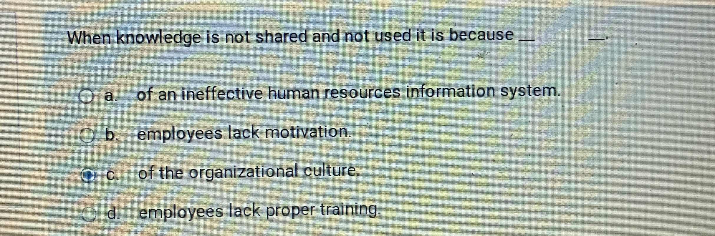  When knowledge is not shared and not used it is because