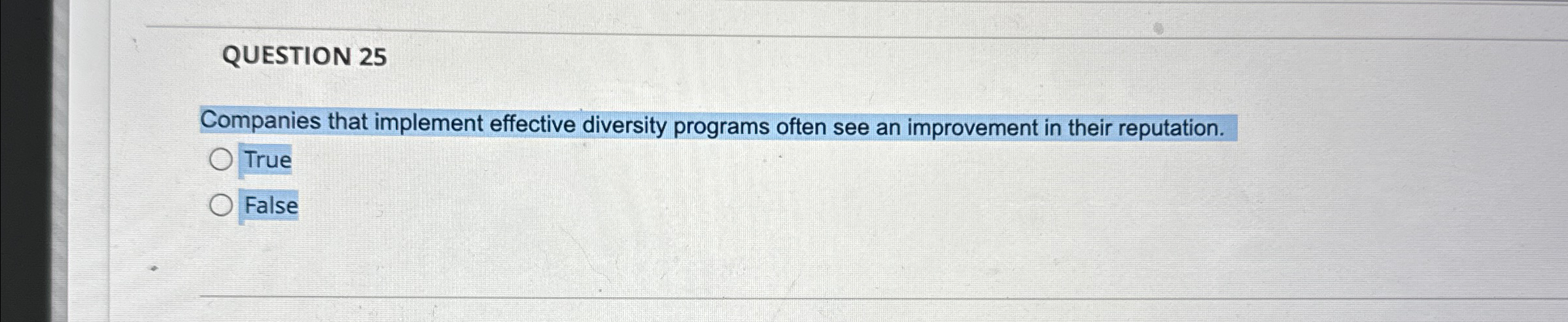  QUESTION 25 Companies that implement effective diversity programs often see an