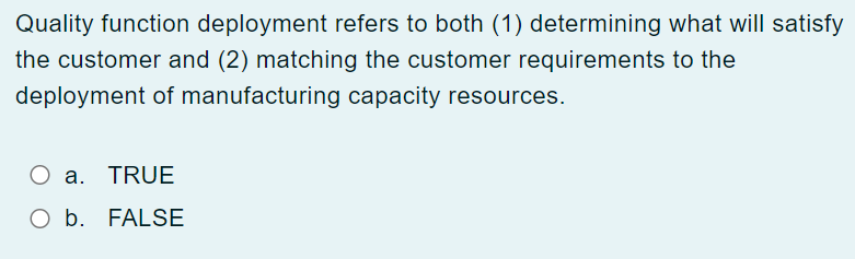  Quality function deployment refers to both (1) determining what will satisfy