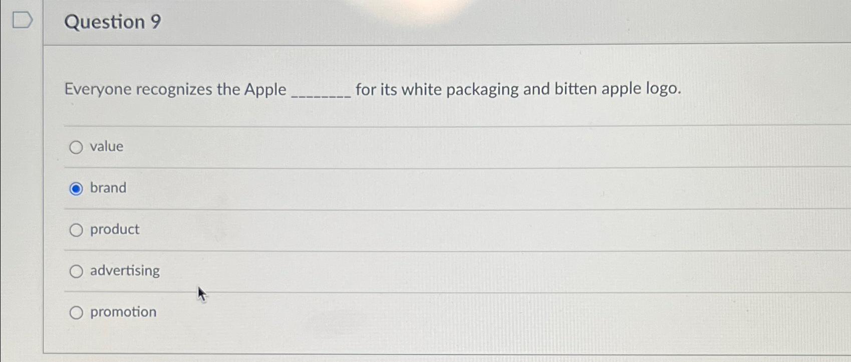  Question 9 Everyone recognizes the Apple for its white packaging and