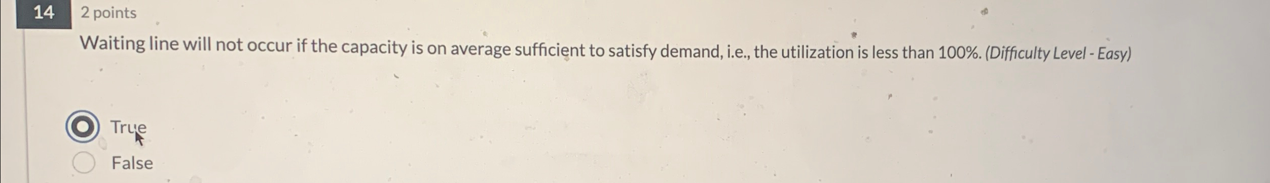  142 points Waiting line will not occur if the capacity is