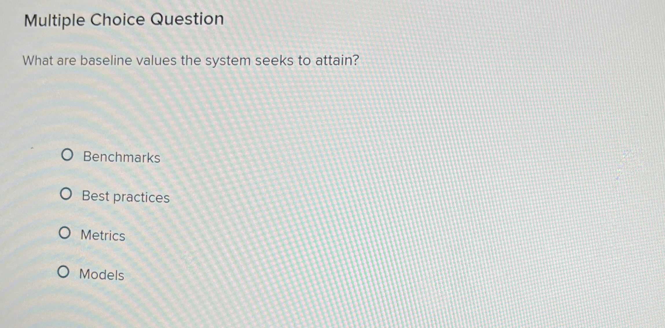  Multiple Choice Question What are baseline values the system seeks to