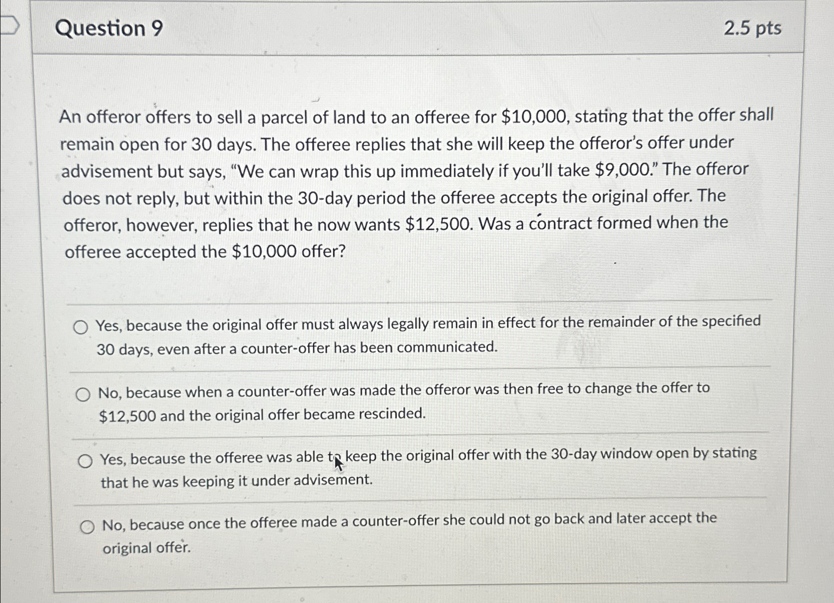  Question 9 2.5pts An offeror offers to sell a parcel of