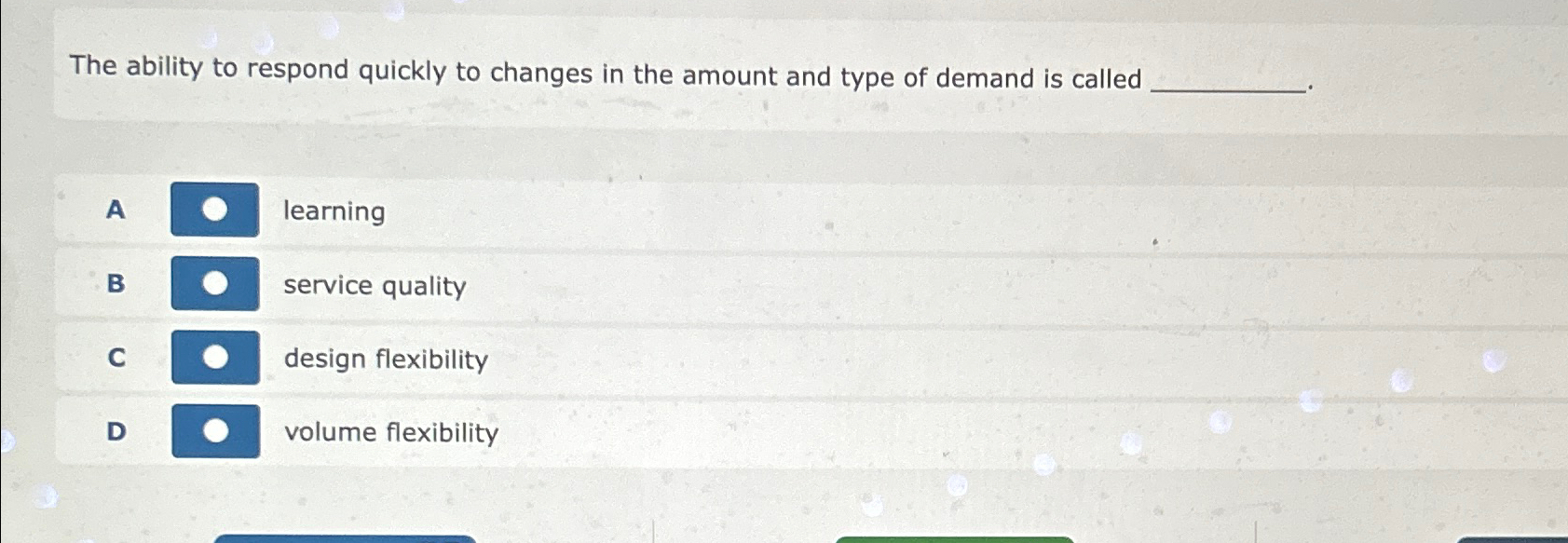  The ability to respond quickly to changes in the amount and