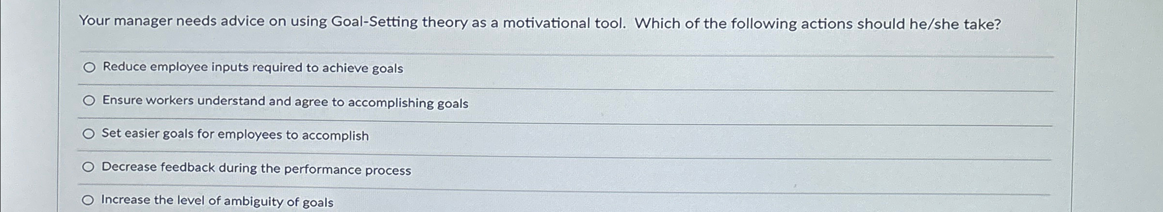  Your manager needs advice on using Goal-Setting theory as a motivational