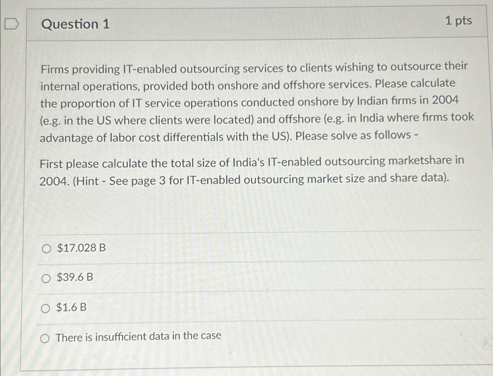  Question 1 1 pts Firms providing IT-enabled outsourcing services to clients