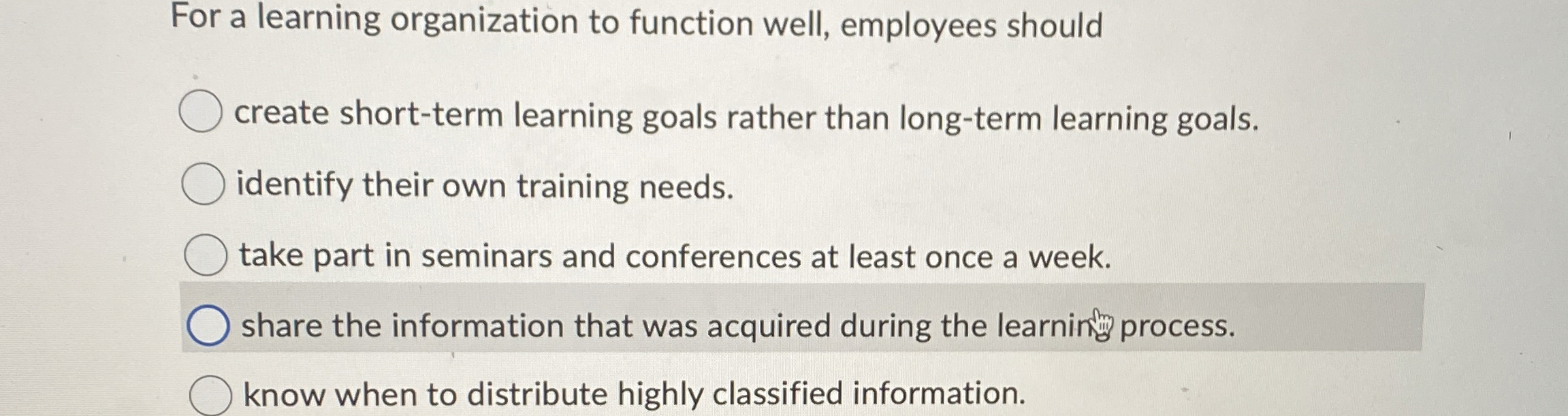  For a learning organization to function well, employees should create short-term