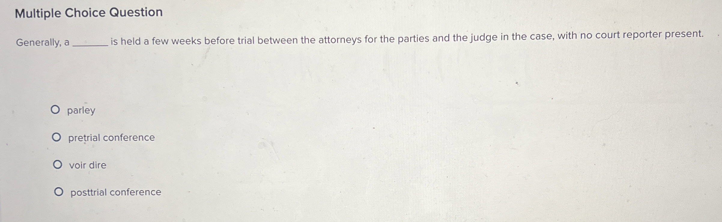  Multiple Choice Question Generally, a is held a few weeks before