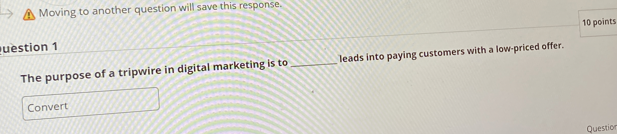  Moving to another question will save this response. uestion 1 The
