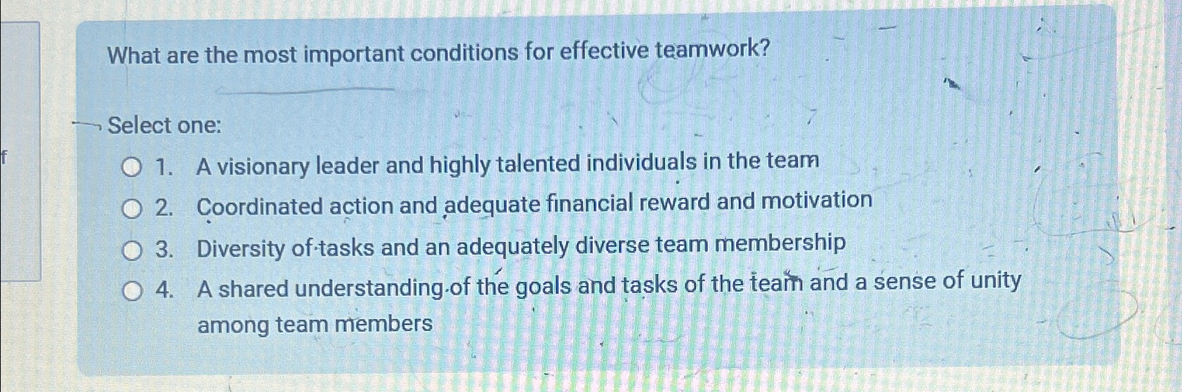  What are the most important conditions for effective teamwork? Select one: