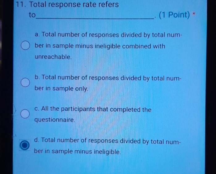  Total response rate refers to q,(1 Point)* a. Total number of