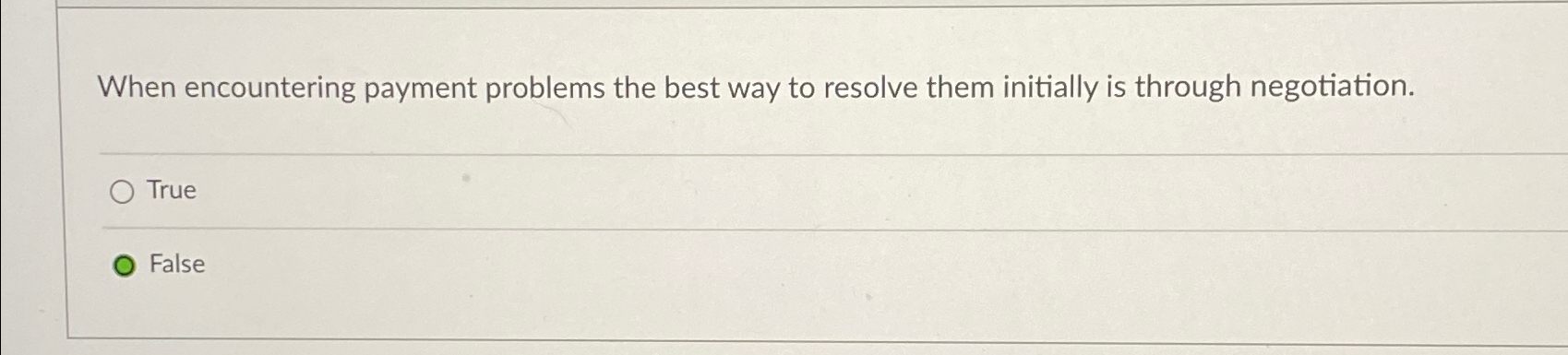  When encountering payment problems the best way to resolve them initially