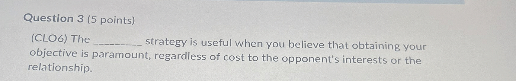  Question 3(5 points) (CLO6) The q, strategy is useful when you