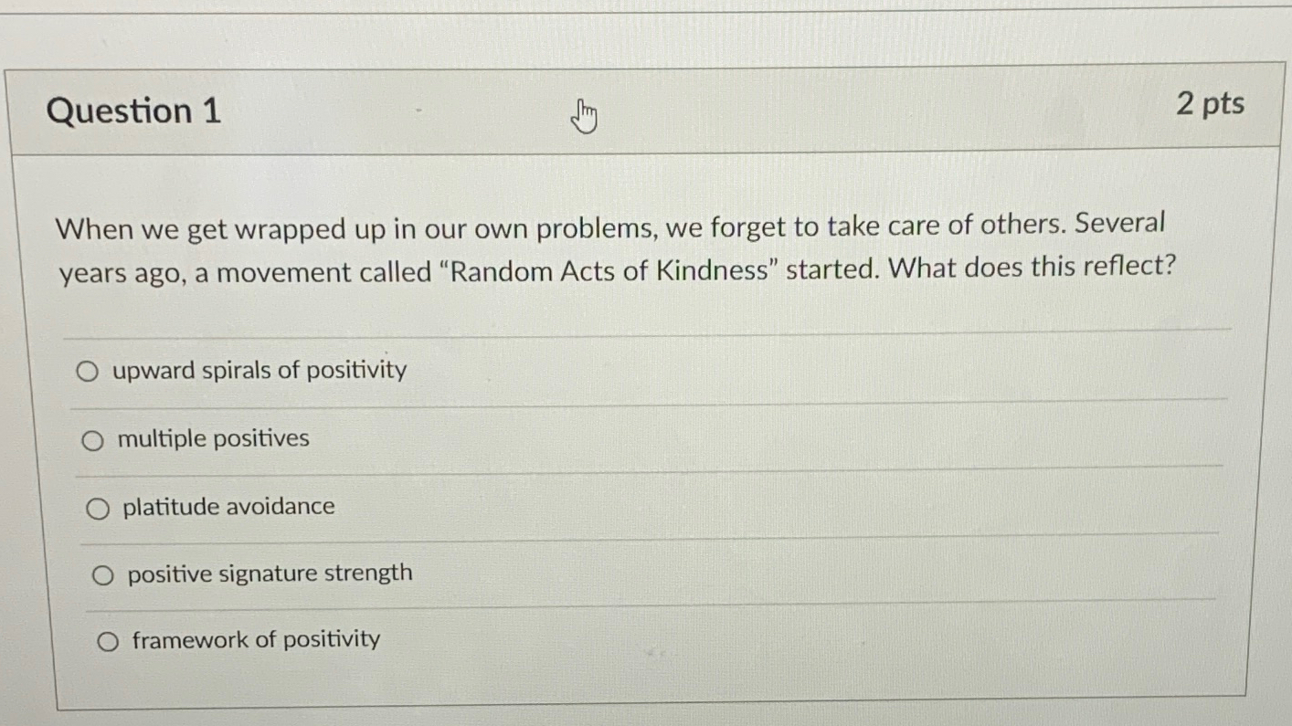  Question 1 2 pts When we get wrapped up in our