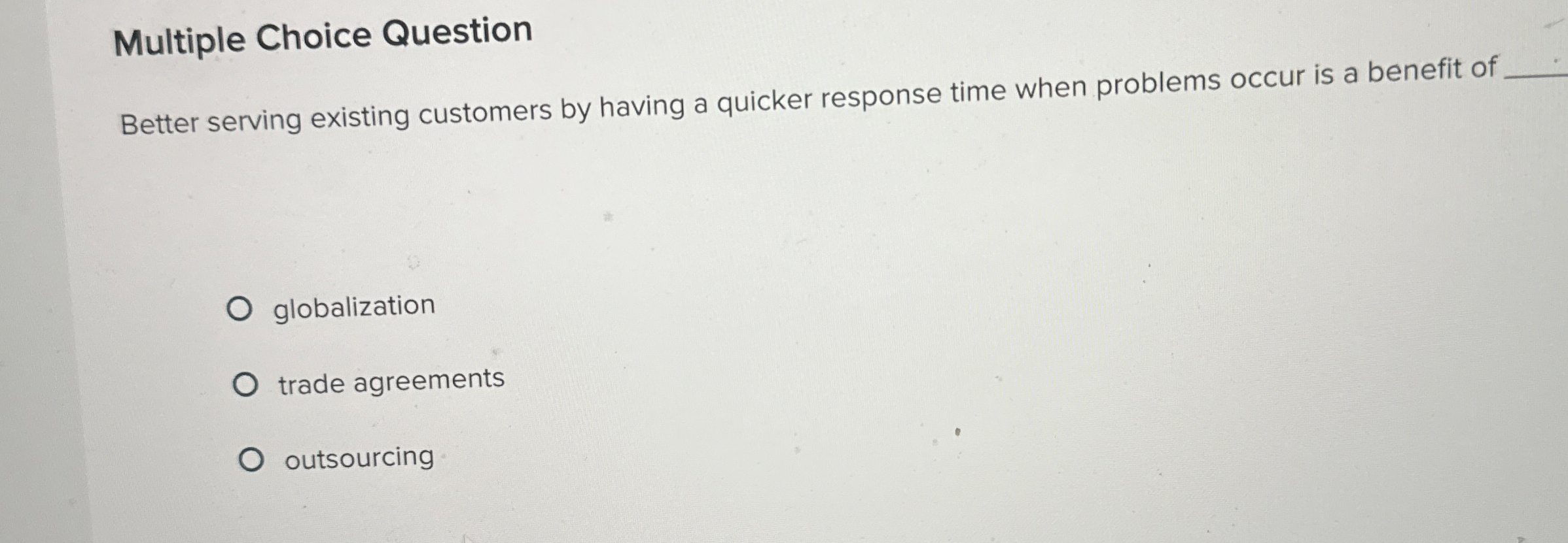  Multiple Choice Question Better serving existing customers by having a quicker