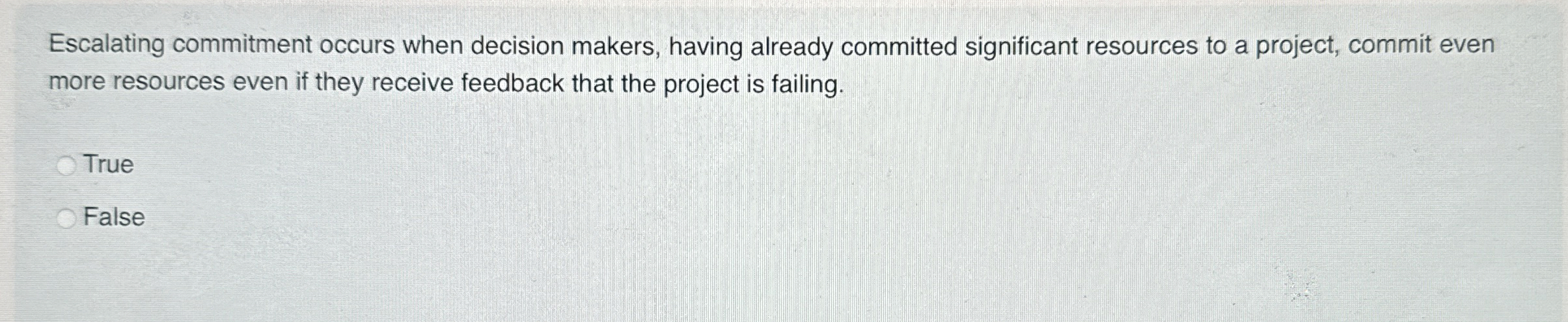  Escalating commitment occurs when decision makers, having already committed significant resources