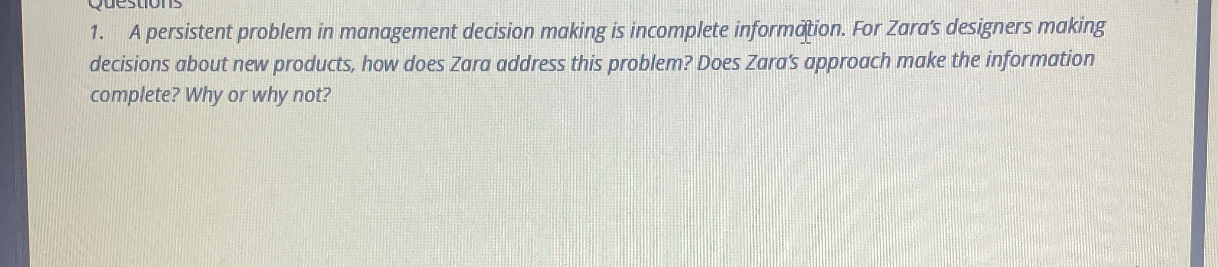  A persistent problem in management decision making is incomplete informaftion. For
