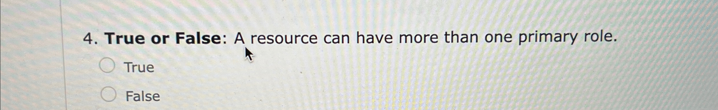  True or False: A resource can have more than one primary