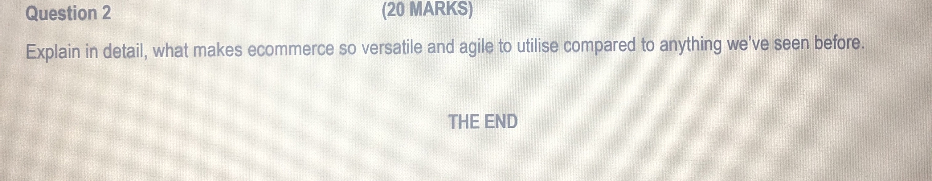  Question 2 (20 MARKS) Explain in detail, what makes ecommerce so
