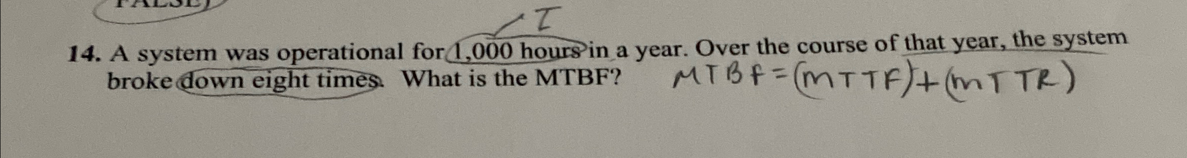  A system was operational for 1,000 hours in a year. Over