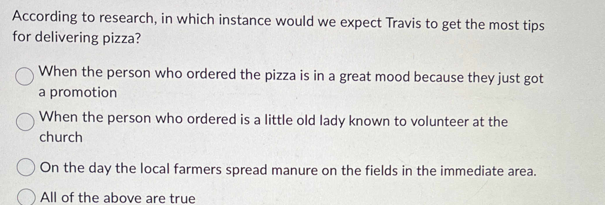  According to research, in which instance would we expect Travis to