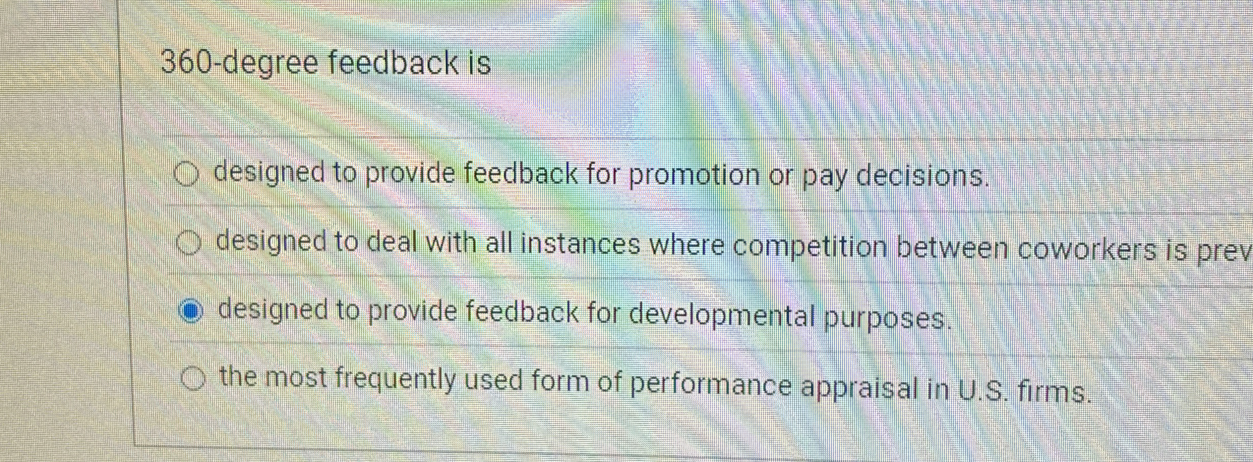  360-degree feedback is designed to provide feedback for promotion or pay