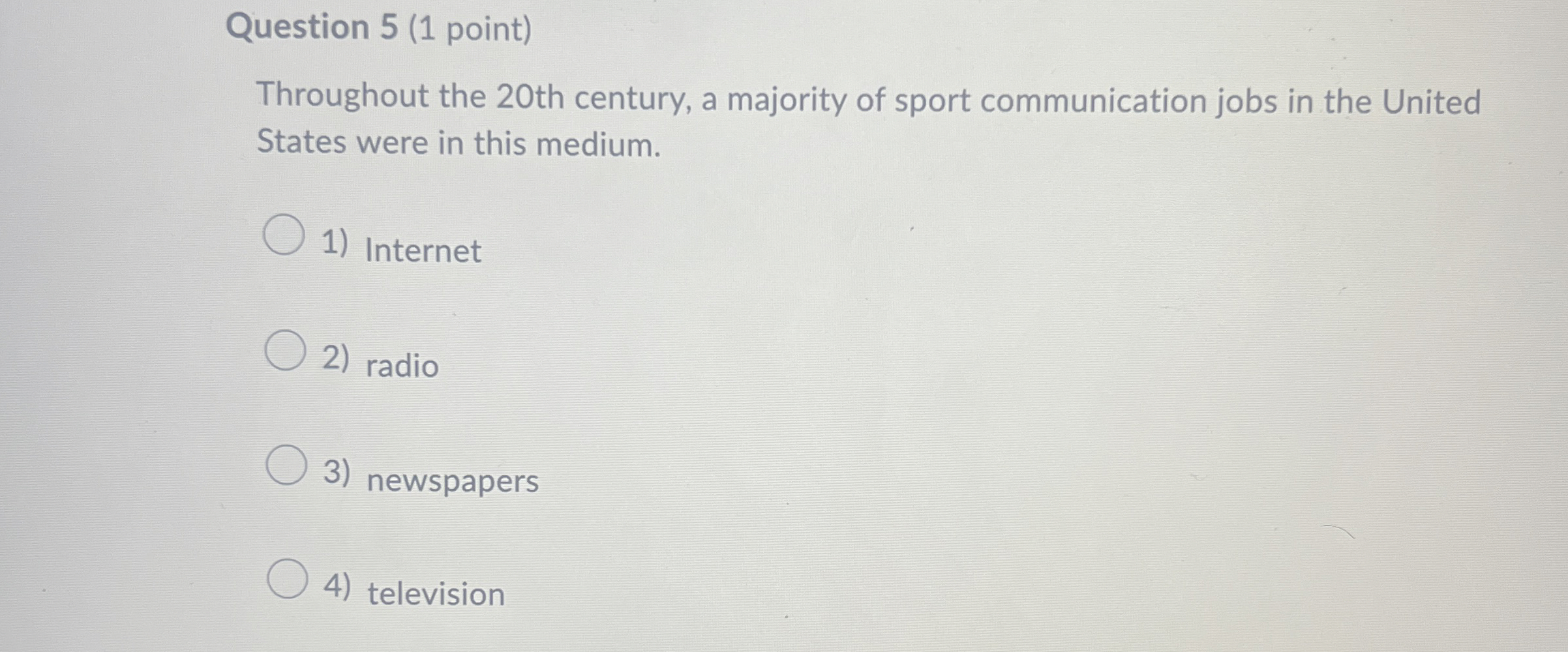  Question 5(1 point) Throughout the 20th century, a majority of sport