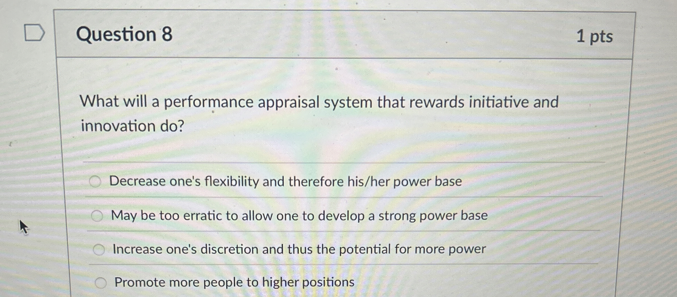  Question 8 1 pts What will a performance appraisal system that