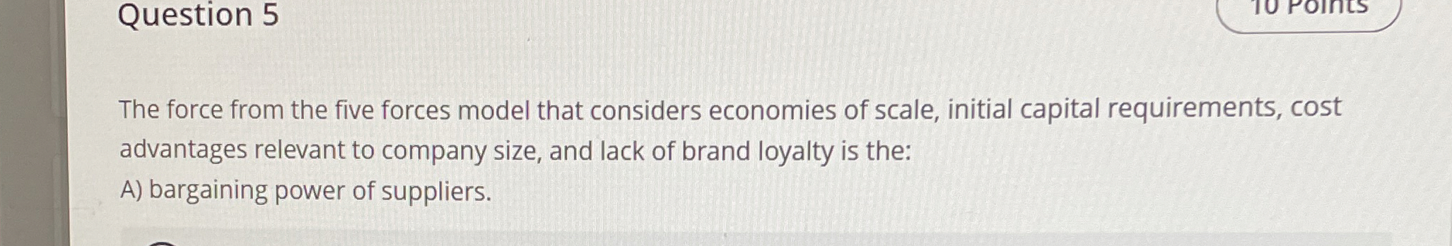  Question 5 The force from the five forces model that considers