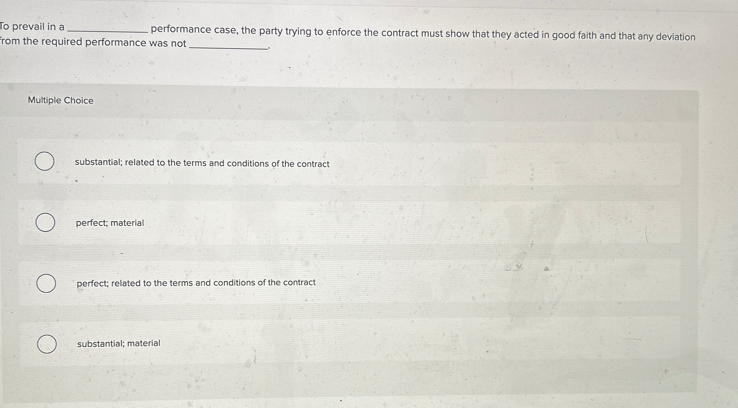  To prevail in a. performance case, the party trying to enforce