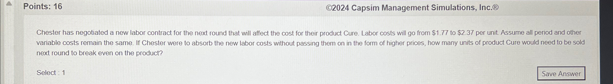  Points: 16 (C2024 Capsim Management Simulations, Inc.) Chester has negotiated a