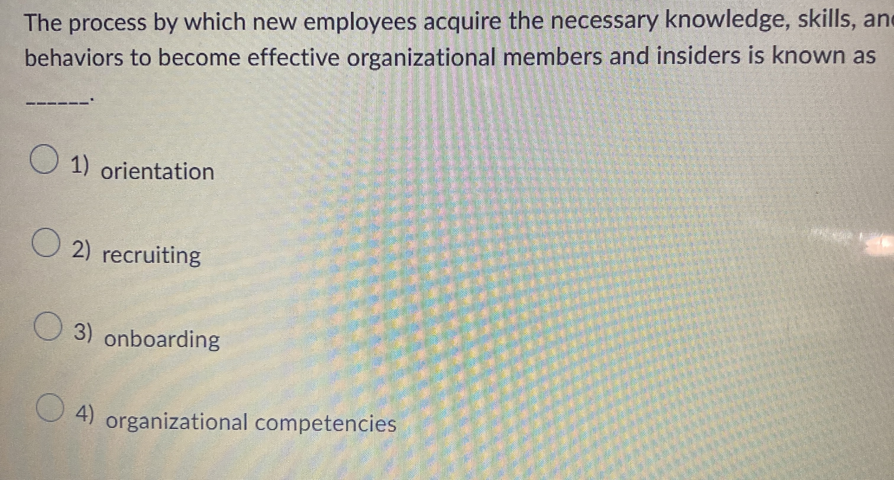  The process by which new employees acquire the necessary knowledge, skills,