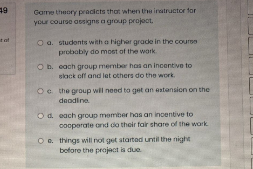  49 Game theory predicts that when the instructor for your course