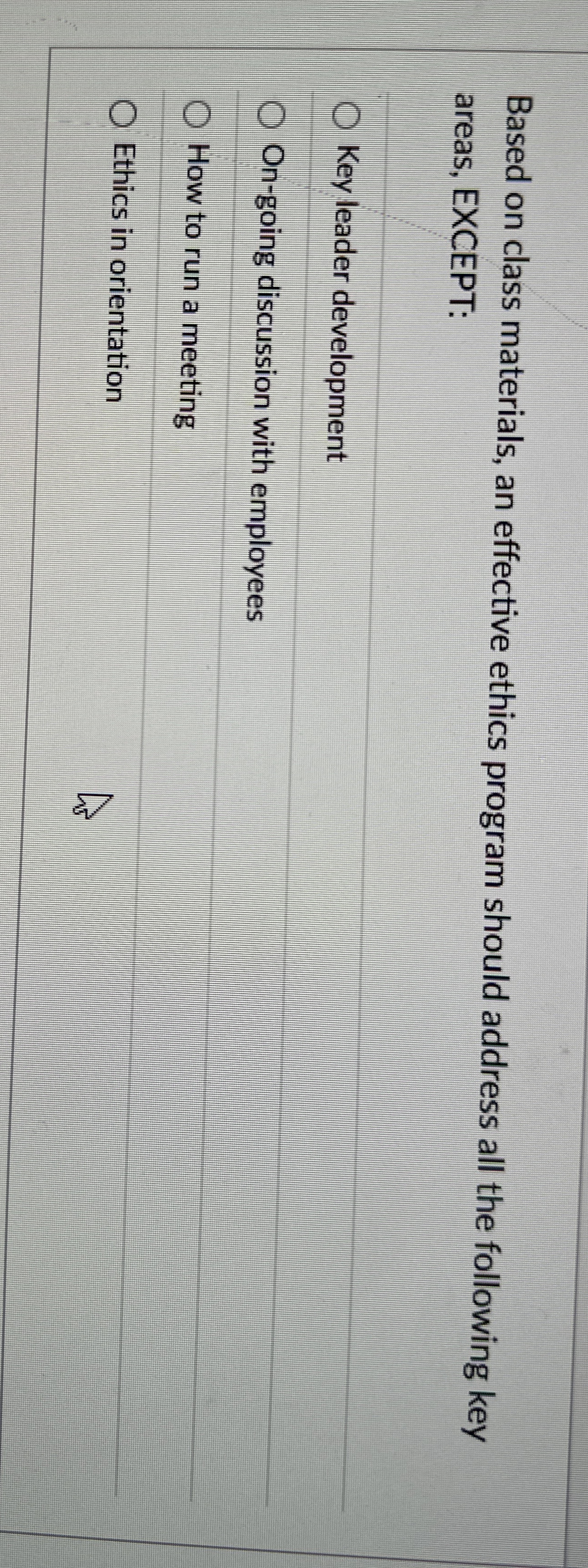  Based on class materials, an effective ethics program should address all