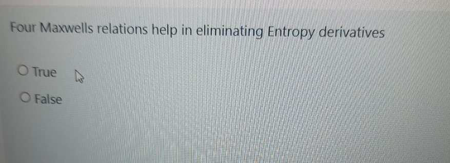  Four Maxwells relations help in eliminating Entropy derivatives 