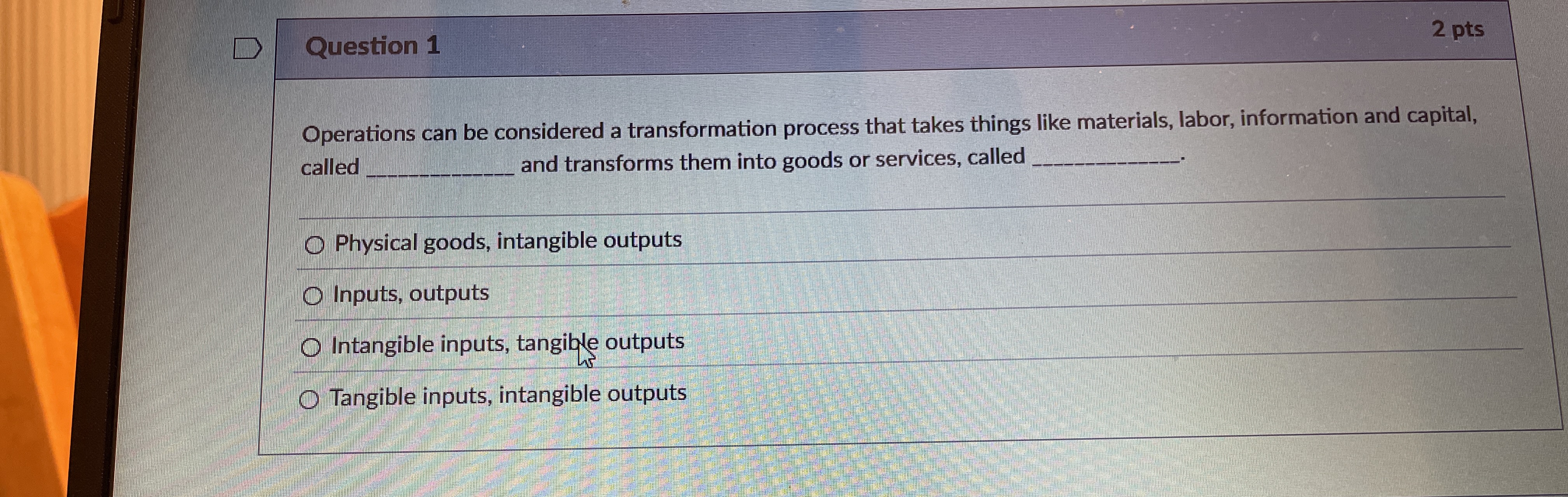  Question 1 Operations can be considered a transformation process that takes