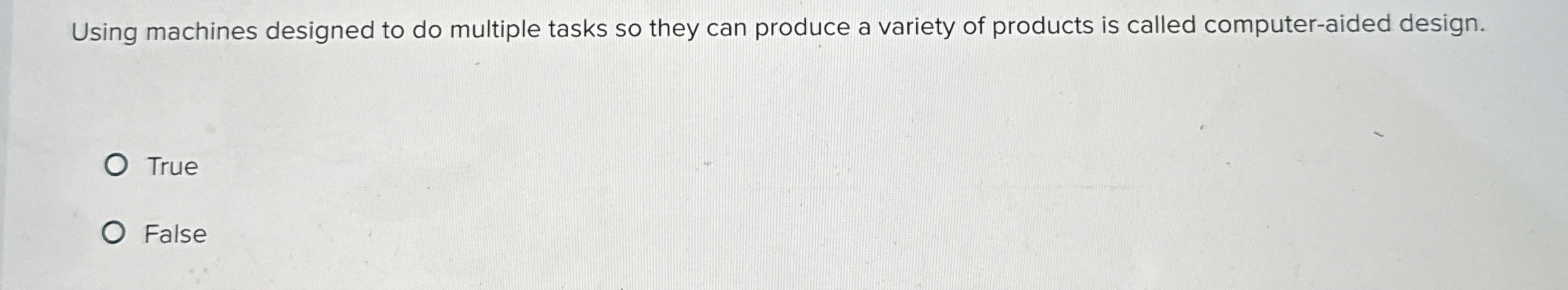  Using machines designed to do multiple tasks so they can produce