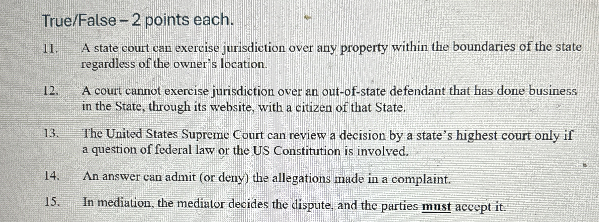  True/False -2 points each. A state court can exercise jurisdiction over