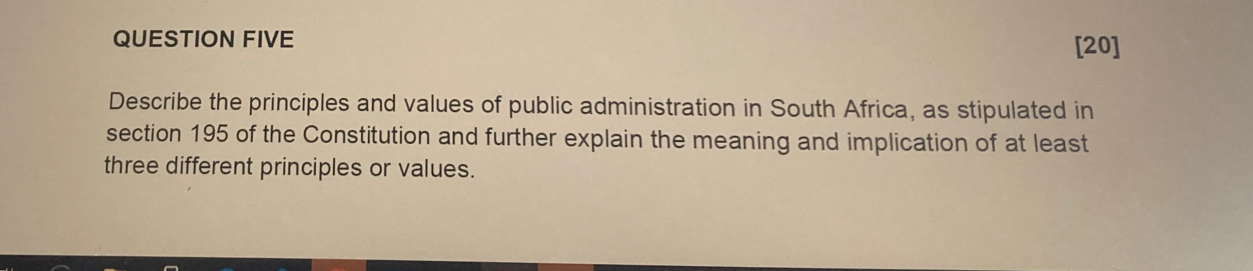  QUESTION FIVE [20] Describe the principles and values of public administration