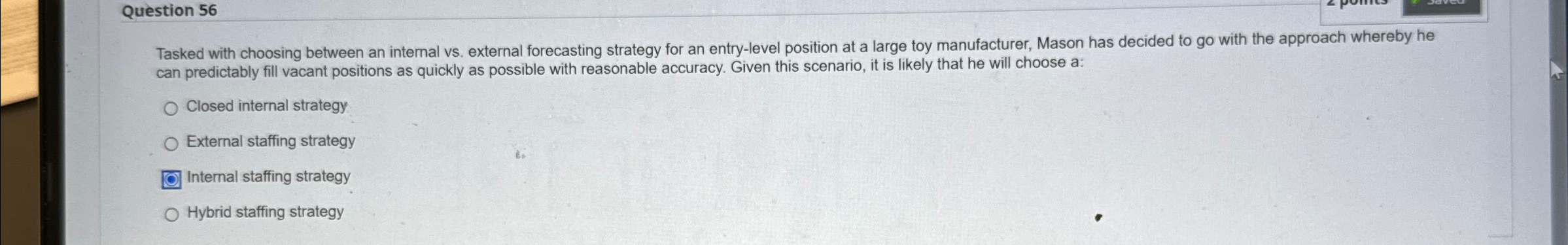  Question 56 Tasked with choosing between an internal vs. external forecasting
